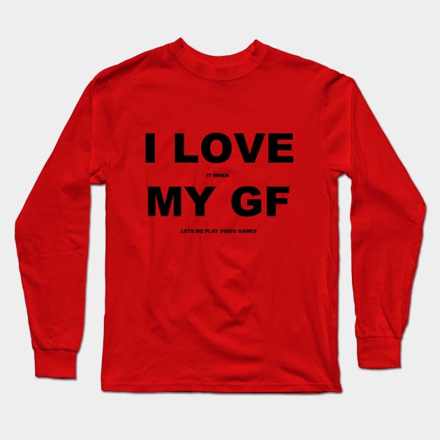 I Love My GF Long Sleeve T-Shirt by ProjectGanondorf